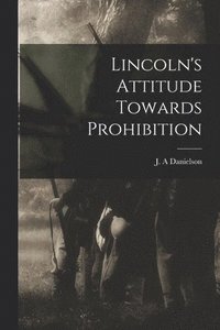 bokomslag Lincoln's Attitude Towards Prohibition