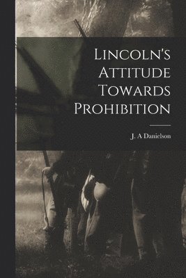 bokomslag Lincoln's Attitude Towards Prohibition