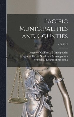 Pacific Municipalities and Counties; v.36 1922 1