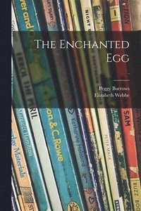 bokomslag The Enchanted Egg; -