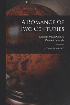 A Romance of Two Centuries 1