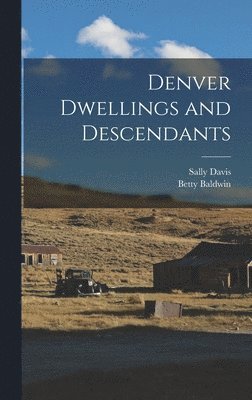 Denver Dwellings and Descendants 1