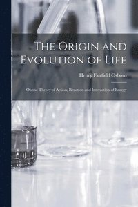 bokomslag The Origin and Evolution of Life [microform]