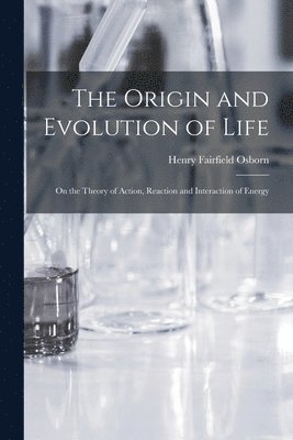 Henry Fairfield 1857-1935 Osborn, Henry Fairfield Osborn - Origin and Evolution of Life [microform], Häftad