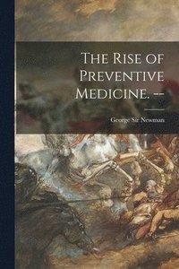 bokomslag The Rise of Preventive Medicine. --