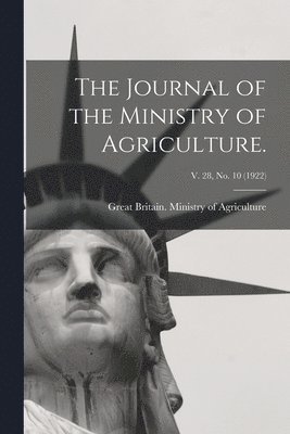 The Journal of the Ministry of Agriculture.; v. 28, no. 10 (1922) 1