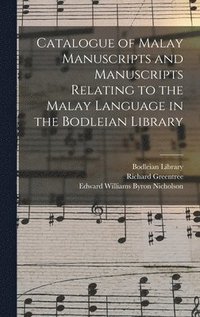 bokomslag Catalogue of Malay Manuscripts and Manuscripts Relating to the Malay Language in the Bodleian Library