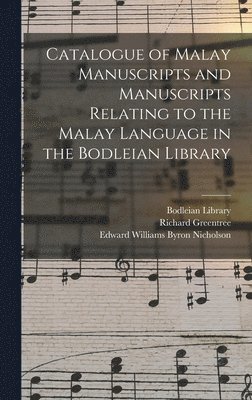 Catalogue of Malay Manuscripts and Manuscripts Relating to the Malay Language in the Bodleian Library 1