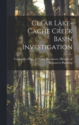 Clear Lake-Cache Creek Basin Investigation, Inbunden