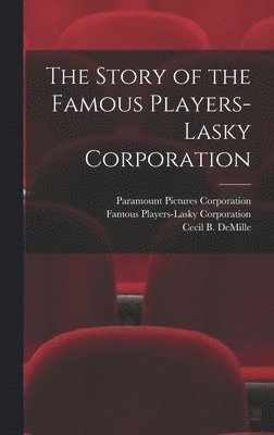 bokomslag Story of the Famous Players-Lasky Corporation