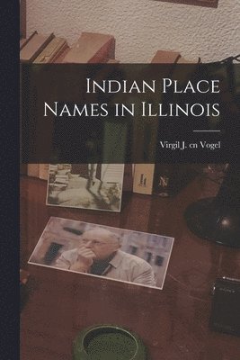 bokomslag Indian Place Names in Illinois