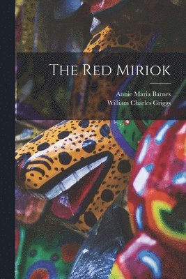 Red Miriok [microform]