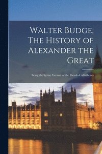bokomslag Walter Budge, The History of Alexander the Great