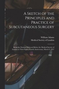 bokomslag A Sketch of the Principles and Practice of Subcutaneous Surgery