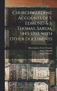 bokomslag Churchwardens' Accounts of S. Edmund & S. Thomas, Sarum, 1443-1702 [microform], With Other Documents
