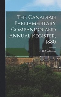 bokomslag The Canadian Parliamentary Companion and Annual Register, 1880 [microform]