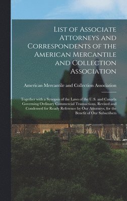 American Mercantile and Collection as - List of Associate Attorneys and Correspondents of the American Mercantile and Collection Association [microform], Inbunden