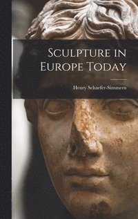 bokomslag Sculpture in Europe Today