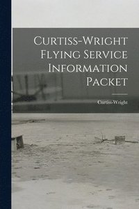 bokomslag Curtiss-Wright Flying Service Information Packet