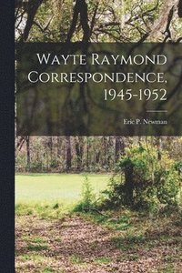 bokomslag Wayte Raymond Correspondence, 1945-1952