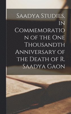 Saadya Studies, in Commemoration of the One Thousandth Anniversary of the Death of R. Saadya Gaon 1