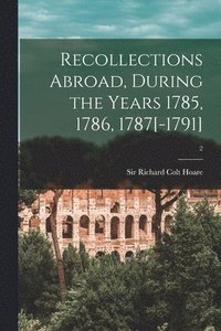 bokomslag Recollections Abroad, During the Years 1785, 1786, 1787[-1791]; 2