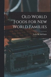 bokomslag Old World Foods for New World Families