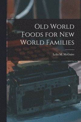 Old World Foods for New World Families 1