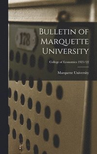 bokomslag Bulletin of Marquette University; College of Economics 1921/22