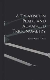 bokomslag A Treatise on Plane and Advanced Trigonometry