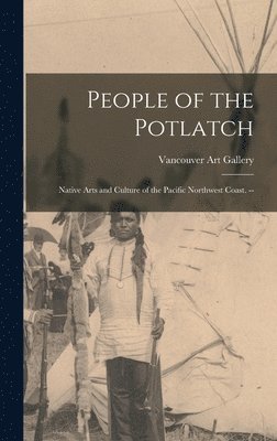 bokomslag People of the Potlatch: Native Arts and Culture of the Pacific Northwest Coast. --