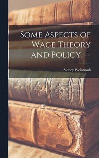 bokomslag Some Aspects of Wage Theory and Policy. --