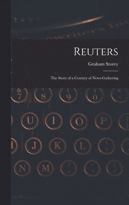 Reuters; the Story of a Century of News-gathering 1