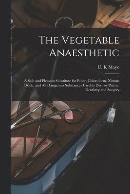 The Vegetable Anaesthetic 1