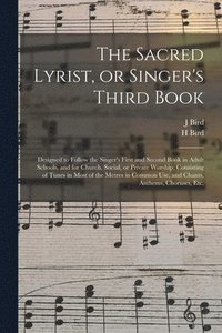 bokomslag The Sacred Lyrist, or Singer's Third Book