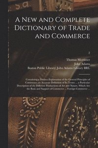 bokomslag A New and Complete Dictionary of Trade and Commerce