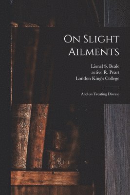 bokomslag On Slight Ailments [electronic Resource]