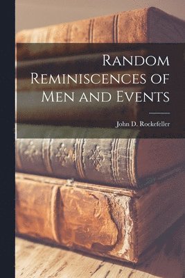 Random Reminiscences of Men and Events [microform] 1