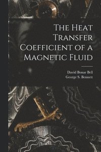 bokomslag The Heat Transfer Coefficient of a Magnetic Fluid