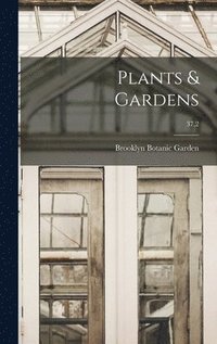 bokomslag Plants & Gardens; 37.2