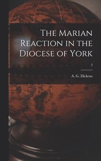 bokomslag The Marian Reaction in the Diocese of York; 2