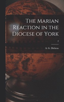 The Marian Reaction in the Diocese of York; 2, Inbunden