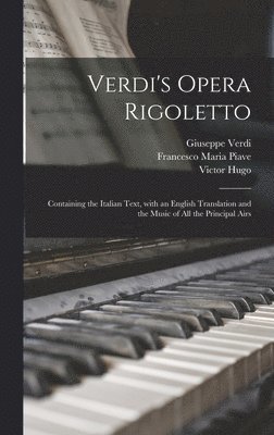 Giuseppe 1813-1901 Verdi, Giuseppe Verdi - Verdi's Opera Rigoletto, Inbunden