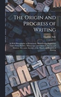 bokomslag The Origin and Progress of Writing