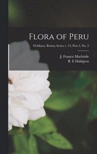 bokomslag Flora of Peru; Fieldiana. Botany series v. 13, part 2, no. 2
