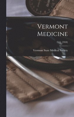 Vermont Medicine; 3, (1918) 1