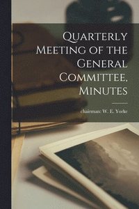 bokomslag Quarterly Meeting of the General Committee, Minutes