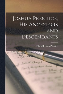 Joshua Prentice, His Ancestors and Descendants 1