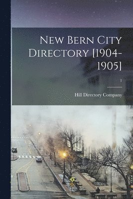 New Bern City Directory [1904-1905]; 1 1