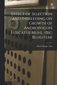 bokomslag Effect of Selection and Inbreeding on Growth of Andropogon Furcatus Muhl. (Big Bluestem)